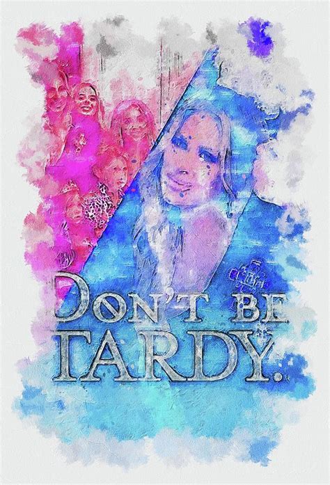 TV Show Don t Be Tardy Mixed Media by Franz Elvie - Fine Art America