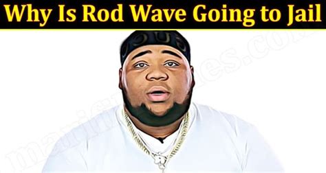 Why Is Rod Wave Going To Jail [Update 2021] Know Real Story? - DotSnel