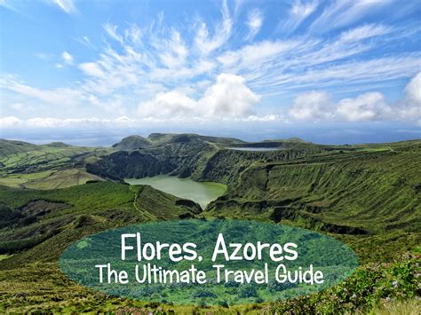 Flores Azores: The Ultimate Travel Guide | World Wanderista