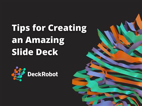 Tips for Creating an Amazing Slide Deck | DeckRobot Slides AI