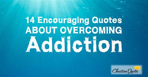 14 Encouraging Quotes about Overcoming Addiction