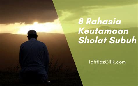 8 Rahasia Keutamaan Sholat Subuh | Kampoeng Tahfidz Cilik