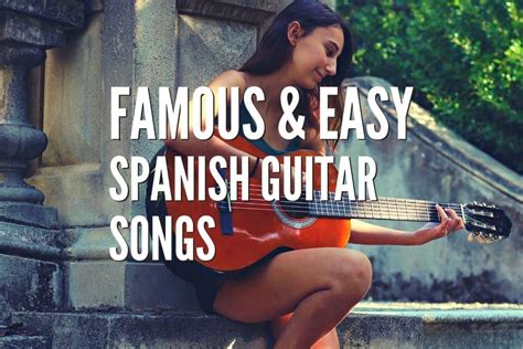 Top 30 Famous & Easy Spanish Guitar Songs – Tabs Included – Rock Guitar Universe