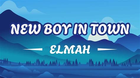 Elmah - New Boy in Town (Lyrics) - YouTube