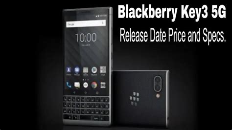 Blackberry Key3 5G Release Date Price and Specs - Latest News! | Dating ...