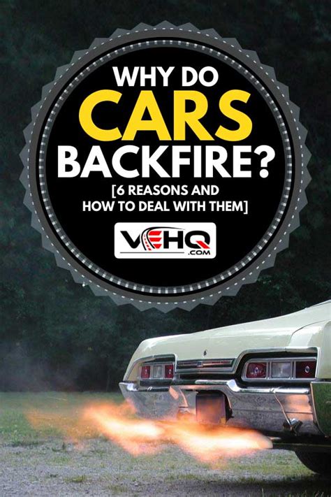 Why Do Cars Backfire? [6 Reasons And How To Deal With Them]