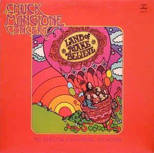 Land Of Make Believe... A Chuck Mangione Concert | Discogs