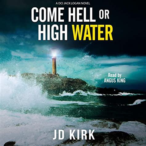 Come Hell or High Water: A Scottish Murder Mystery by JD Kirk ...