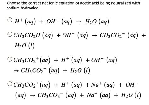 SOLVED: Choose the correct net ionic equation of acetic acid being neutralized with sodium ...