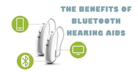 The Benefits of Bluetooth Hearing Aids