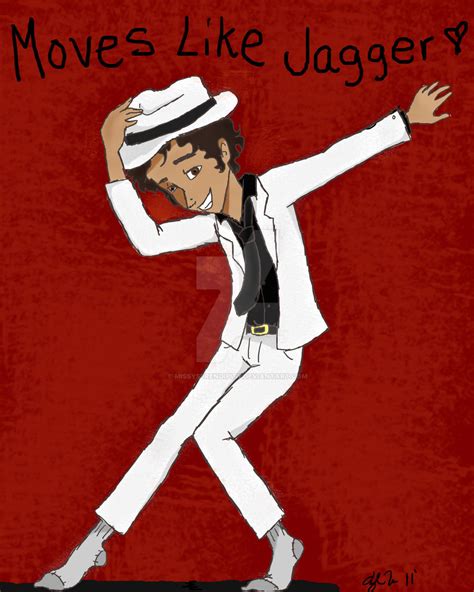 Moves like Jagger by MissySerendipity on DeviantArt