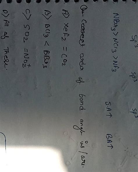 NBr3 >NCl3 >NF3 S.A\uparrow BAT Qu-correct order of bond angle us/ars...