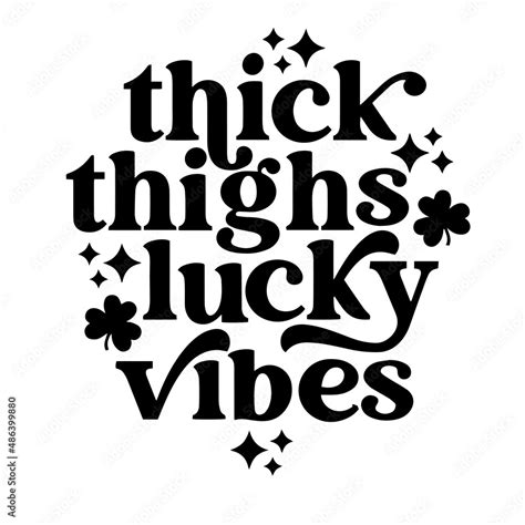 thick thighs lucky vibes inspirational quotes, motivational positive quotes, silhouette arts ...