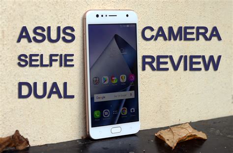 Asus ZenFone 4 Dual Camera Review – Light weight, Dual Happiness ...