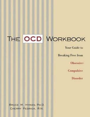 The OCD Workbook : Your Guide to Breaking Free from Obsessive ...