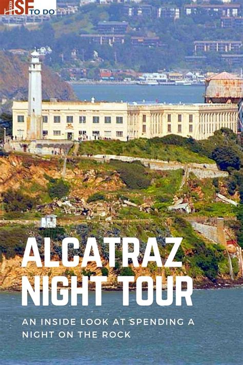 Alcatraz Night Tour: Inside Look at an Alcatraz Night Tour; Spend a ...