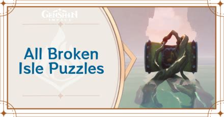 All Broken Isle Puzzles and Quests in Version 2.8 | Genshin Impact｜Game8