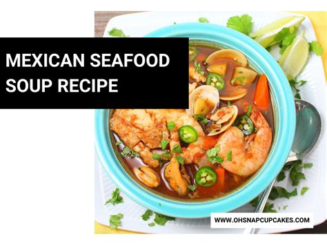 Mexican Seafood Soup Recipe - Oh Snap! Cupcakes