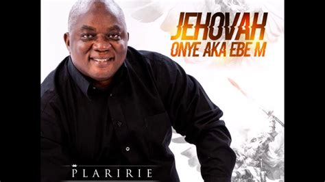 [Igbo Gospel Music] Plaririe – Jehovah Onye Aka Ebe M - YouTube