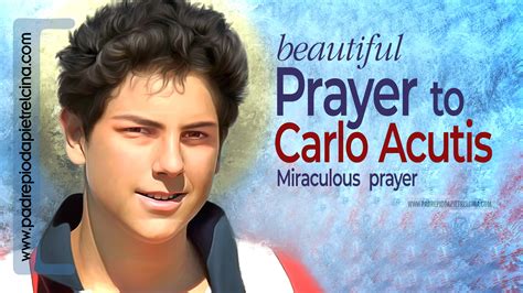 VIDEO - Prayer to Blessed Carlo Acutis to Ask for and experience a ...