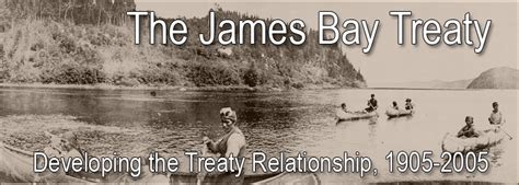 James Bay Treaty Turns 100: Developing the Treaty Relationship, 1905-2005