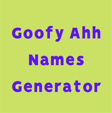 Goofy Ahh Names Generator Online