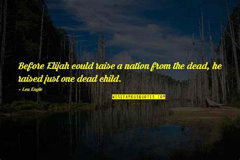 Elijah Quotes: top 100 famous quotes about Elijah