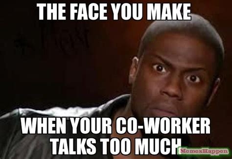 The face you make When your co-worker talks too much meme - Kevin Hart The Hell (16612) | Memes ...