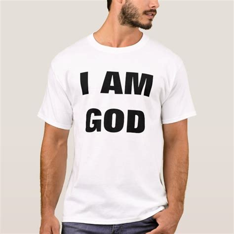 I AM GOD T-shirt | Zazzle