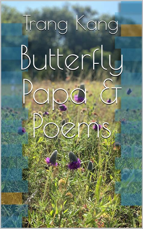 Butterfly Papa & Poems by Trang Kang | Goodreads