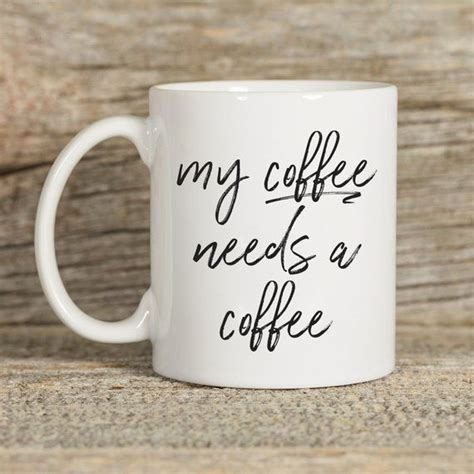 My Coffee Needs A Coffee Funny Coffee Mug Cute Coffee Mug | Etsy | Cute coffee mugs, Funny ...
