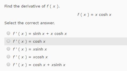 Solved Find the derivative of f(x). f(x) = x cosh x Select | Chegg.com