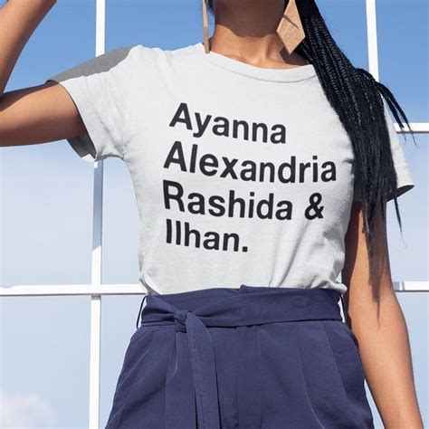 Ayanna Alexandria Rashida and Ilhan Shirt. Progressive Freshman Congresswomen AOC Ilhan Omar ...