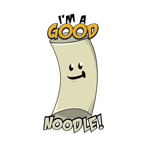 I'm a Good Noodle! - Noodle - T-Shirt | TeePublic