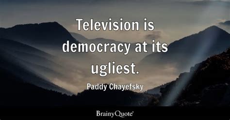 Paddy Chayefsky Quotes - BrainyQuote