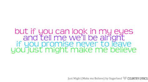 Just Might (Make Me Believe) - Sugarland | Believe lyrics, Country ...