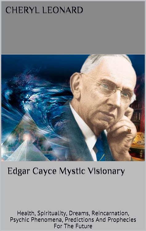 Amazon | Edgar Cayce Mystic Visionary: Health, Spirituality, Dreams, Reincarnation, Psychic ...