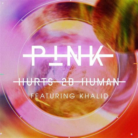 P!nk - "Hurts 2B Human" ft. Khalid Out Now!