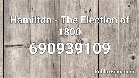 Hamilton - The Election of 1800 Roblox ID - Roblox music codes