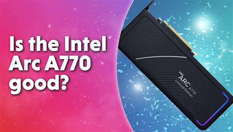 Is the Intel Arc A770 good? | WePC