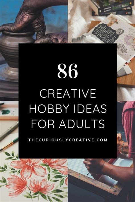 The Ultimate List of Creative Hobbies for Adults - The Curiously Creative | Hobbies for adults ...