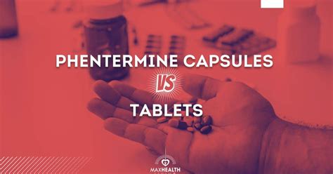 Phentermine Capsules vs Tablets – What Works Better? – Max Health Living