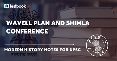 Wavell Plan and Shimla Conference UPSC Notes PDF Download