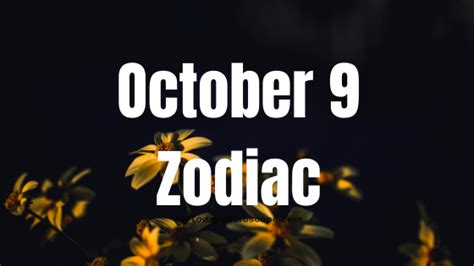 October 9 Zodiac Sign Personality, Compatibility, Traits and More