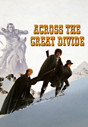 Across the Great Divide (1976) - Stewart Raffill | Synopsis ...