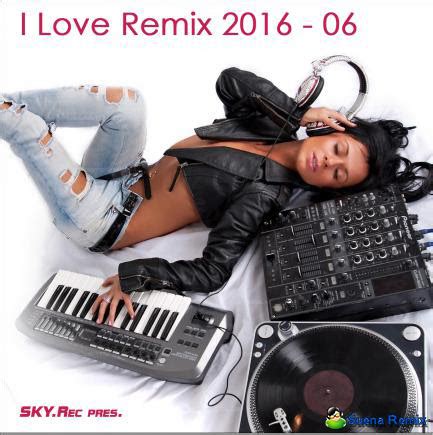 I Love Remix - 2016 - 06 | Suena Remix