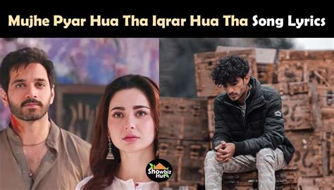 Mujhe Pyar Hua Tha Iqrar Hua Tha Lyrics in Urdu, New Song | Showbiz Hut