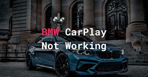 BMW CarPlay Not Working? - 5 Practical Solutions