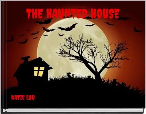 "THE HAUNTED HOUSE" - Free stories online. Create books for kids | StoryJumper