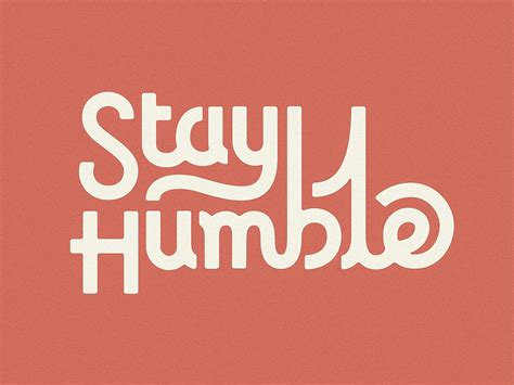 Stay Humble by Tanner Wayment on Dribbble